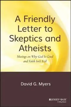 A Friendly Letter to Skeptics and Atheists