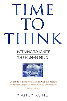 Kline, Nancy Time to Think: Listening to Ignite the Human Mind