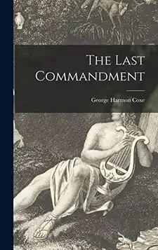 Coxe, George Harmon 1901- The Last Commandment