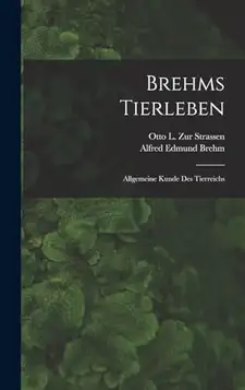 Brehm, Alfred Edmund Brehms Tierleben: Allgemeine Kunde Des Tierreichs