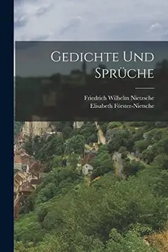 Nietzsche, Friedrich Wilhelm Gedichte Und Sprüche