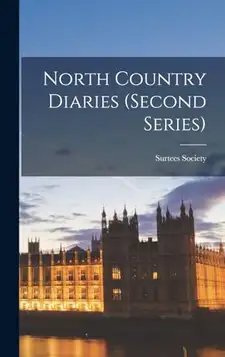 Society, Surtees North Country Diaries (Second Series)