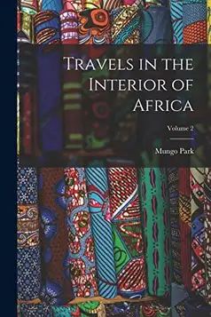 Park, Mungo Travels in the Interior of Africa; Volume 2