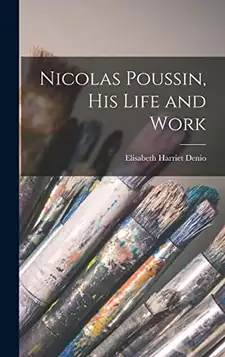 Denio, Elisabeth Harriet Nicolas Poussin, His Life and Work