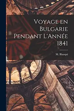 Blanqui, M. Voyage en Bulgarie Pendant L'Année 1841