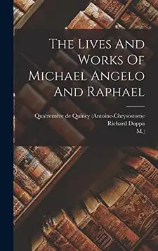 Duppa, Richard The Lives And Works Of Michael Angelo And Raphael