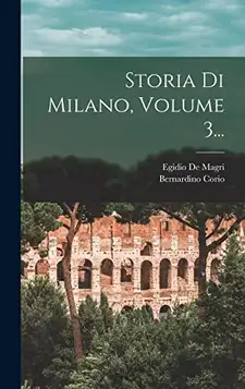 Corio, Bernardino Storia Di Milano, Volume 3...