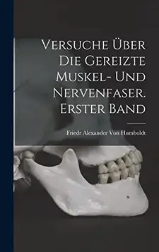 Von Humboldt, Friedr Alexander Versuche über die gereizte Muskel- und Nervenfaser. Erster Band