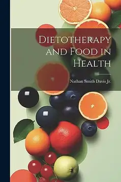 Smith Davis Jr, Nathan Dietotherapy and Food in Health