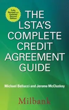 The LSTA's Complete Credit Agreement Guide, Second Edition