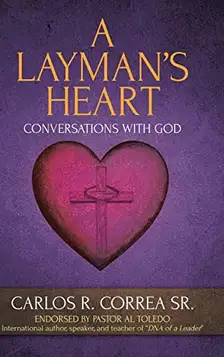 Correa Sr., Carlos R. A Layman's Heart: Conversations with God