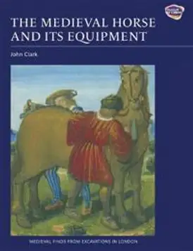 The Medieval Horse and its Equipment, c.1150-1450