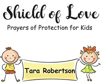 Robertson, Tara Shield of Love: Prayers of Protection for Kids