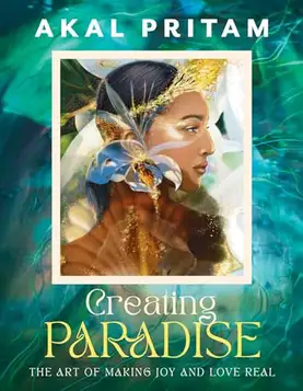 Pritam, Akal Creating Paradise: The art of making joy and love real