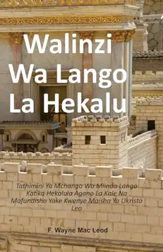 Mac Leod, F. Wayne Gatekeepers of the Temple Swahili Edition: Tathimini Ya Mchango Wa Mlinda Lango Katika Hekalula Agano La Kale Na Mafundisho Yake Kwenye Maisha Ya Ukristo Leo