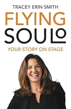 Smith, Tracey Flying Soulo: Your Story Onstage