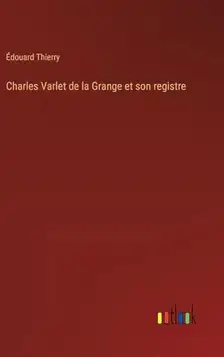 Thierry, Édouard Charles Varlet de la Grange et son registre