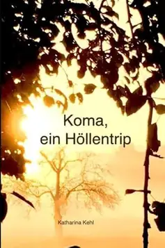 Kehl, Katharina Koma, ein Höllentrip