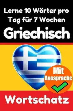 de Haan, Auke Griechisch-Vokabeltrainer: Lernen Sie 7 Wochen lang täglich 10 Griechische Wörter   Die Tägliche Griechische Herausforderung: Ein umfassender ... Sprache   Lernen Sie die Griechische Sprache