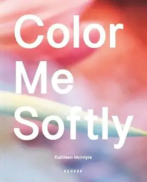 McIntyre, Kathleen Kathleen McIntyre: Color Me Softly