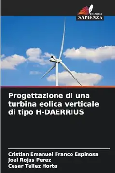 Franco Espinosa, Cristian Emanuel Progettazione di una turbina eolica verticale di tipo H-DAERRIUS