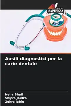 Bhati, Neha Ausili diagnostici per la carie dentale