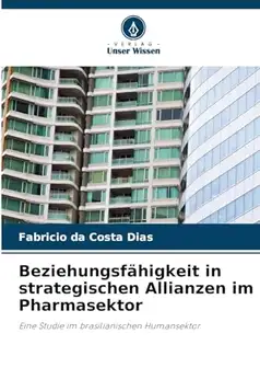 da Costa Dias, Fabrício Beziehungsfähigkeit in strategischen Allianzen im Pharmasektor