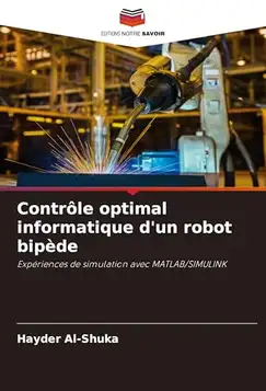 Al-Shuka, Hayder Contrôle optimal informatique d'un robot bipède: Expériences de simulation avec MATLAB/SIMULINK