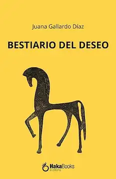 Gallardo Díaz, Juana Bestiario del deseo