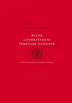 Bland litteraturens förenade nationer : Kring svenska PEN-klubbens historia