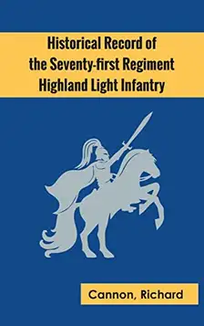 Cannon, Richard Historical Record of the Seventy-first Regiment, Highland Light Infantry