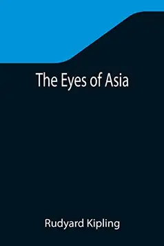 Kipling, Rudyard The Eyes of Asia