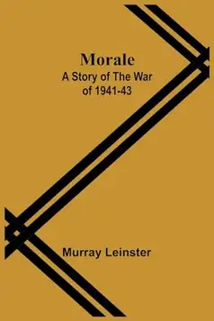 Leinster, Murray Morale: A Story of the War of 1941-43