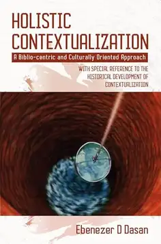 Holistic Contextualization: A Biblio-centric and Culturally Oriented Approach