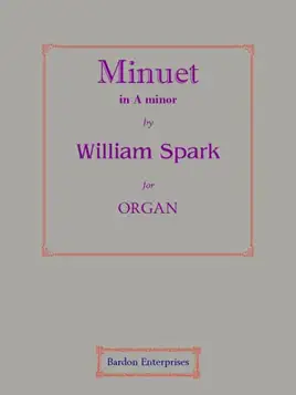 Dr William Spark Minuet in A minor for Organ