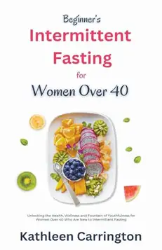 Carrington, Kathleen Beginner's Intermittent Fasting for Women Over 40