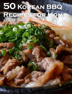 Johnson, Kelly 50 Korean BBQ Recipes for Home