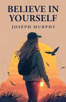 Joseph Murphy Believe in Yourself